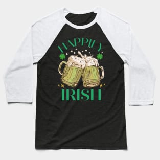 Happily Irish St Patrick's Day Funny Beer Baseball T-Shirt